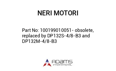 100199010051- obsolete, replaced by DP132S-4/8-B3 and DP132M-4/8-B3