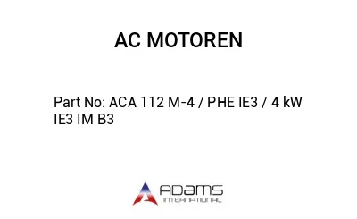 ACA 112 M-4 / PHE IE3 / 4 kW IE3 IM B3