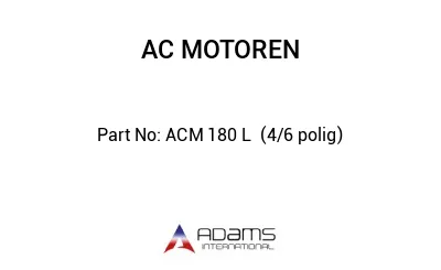 ACM 180 L  (4/6 polig)