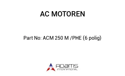 ACM 250 M /PHE (6 polig)