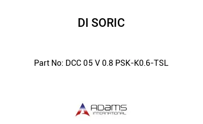 DCC 05 V 0.8 PSK-K0.6-TSL