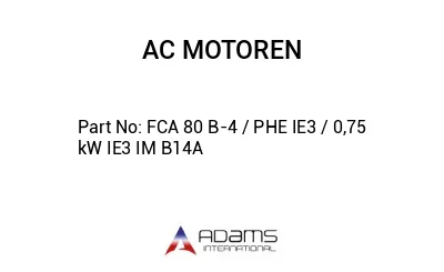 FCA 80 B-4 / PHE IE3 / 0,75 kW IE3 IM B14A