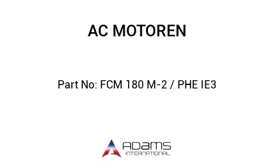 FCM 180 M-2 / PHE IE3