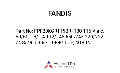 FPF20KGR115BR-130 115 V a.c. 50/60 1.5/1.4 112/148 660/745 220/222 74.8/79.0 3.6 -10 ÷ +70 CE; cURus;