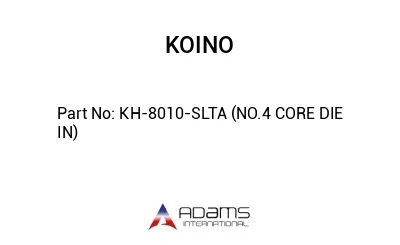 KH-8010-SLTA (NO.4 CORE DIE IN)