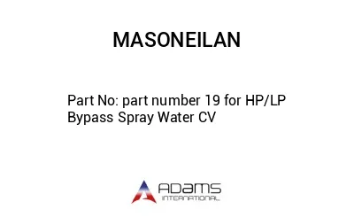 part number 19 for HP/LP Bypass Spray Water CV