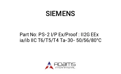 PS-2 I/P Ex/Proof : II2G EEx ia/ib IIC T6/T5/T4 Ta-30- 50/56/80°C