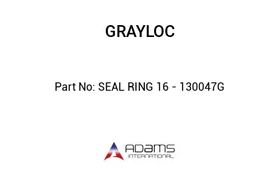 SEAL RING 16 - 130047G