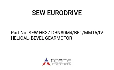 SEW HK37 DRN80M4/BE1/MM15/IV HELICAL-BEVEL GEARMOTOR