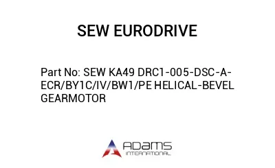 SEW KA49 DRC1-005-DSC-A-ECR/BY1C/IV/BW1/PE HELICAL-BEVEL GEARMOTOR