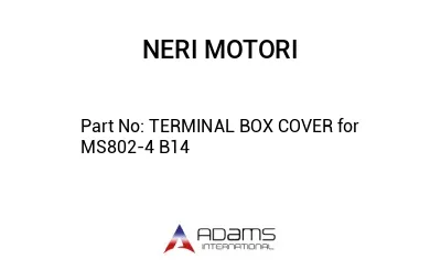 TERMINAL BOX COVER for MS802-4 B14