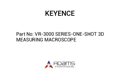 VR-3000 SERIES-ONE-SHOT 3D MEASURING MACROSCOPE